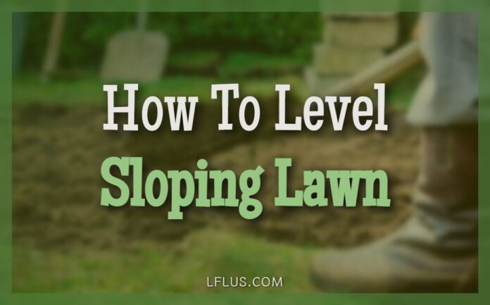 Como nivelar um gramado inclinado