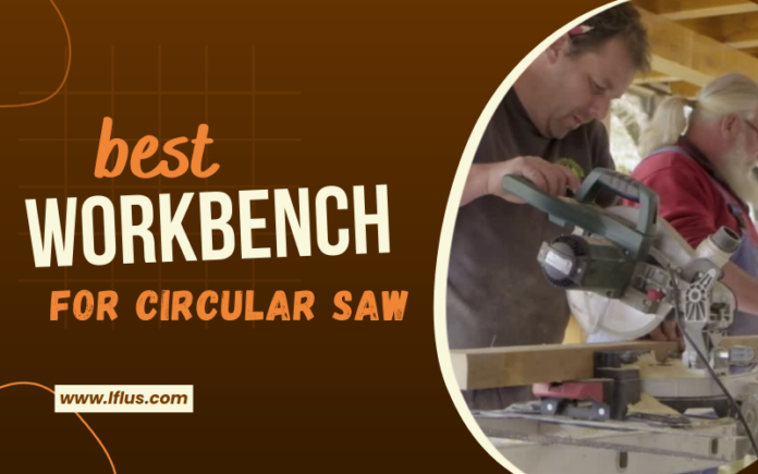 Best Workbench For Circular Saw